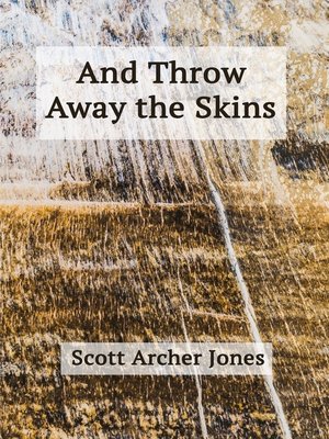 cover image of And Throw Away the Skins